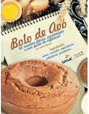 Bolo De Avo : 60 Receitas Faceis, Economicas E Com Gosto De Infancia!