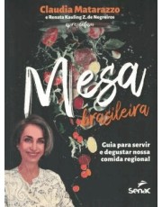 Mesa Brasileira - Guia Para Servir E Degustar Nossa Comida Regional