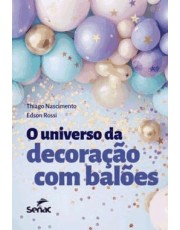 O Universo Da Decoração Com Baloes