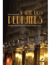 A Arte Dos Perfumes - Colonias, Oleos, Sabonetes, Sais De Banho, Velas...