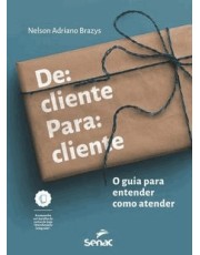 De Cliente Para Cliente - O Guia Para Entender Como Atender De Cliente Para Cliente - O Guia Para Entender Como Atender