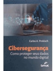 Ciberseguranca - Como Proteger Seus Dados No Mundo Digital