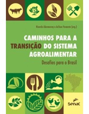 Caminhos Para A Transição Do Sistema Agroalimentar - Desafios Para O Brasil