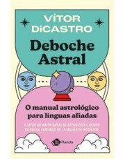 Deboche Astral - O Manual Astrologico Para Linguas Afiadas