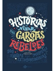 Histórias De Ninar Para Garotas Rebeldes - 100 Fabulas Sobre Mulheres Extraordinarias Histórias De Ninar Para Garotas Rebeldes - 100 Fabulas Sobre Mulheres Extraordinarias