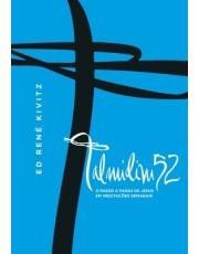 Talmidim52 - O Passo A Passo De Jesus Em Meditações Semanais Talmidim52 - O Passo A Passo De Jesus Em Meditações Semanais