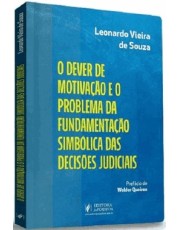 O Dever De Motivação E O Problema Da Fundamentação Simbolica Das Decisoes Judiciais (2023) O Dever De Motivação E O Problema Da Fundamentação Simbolica Das Decisoes Judiciais (2023)