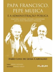 Papa Francisco, Pepe Mujica E A Administração Pública - 01Ed/25