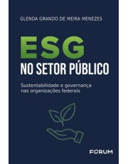 Esg No Setor Público - Sustentabilidade E Governanca Nas Organizações Federais