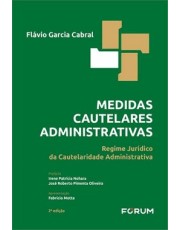 Medidas Cautelares Administrativas - Regime Jurídico Da Cautelaridade Administrativa Medidas Cautelares Administrativas - Regime Jurídico Da Cautelaridade Administrativa