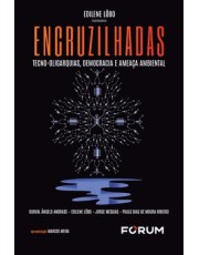 Encruzilhadas - Tecno-Oligarquias, Democracia E Ameaca Ambiental