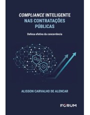 Compliance Inteligente Nas Contratações Publicas - Defesa Efetiva Da Concorrencia