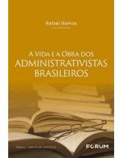 A Vida E A Obra Dos Administrativistas Brasileiros