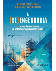 A (Re) Engenharia - As Contratações E Os Desafios Do Gestor Público No Mundo Da Tecnologia - 01Ed/26