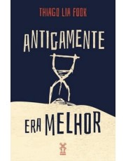 Antigamente Era Melhor