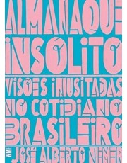 Almanaque Insolito: Visoes Inusitadas No Cotidiano Brasileiro