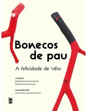 Bonecos De Pau - A Felicidade De Veio