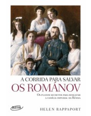 A Corrida Para Salvar Os Romanov A Corrida Para Salvar Os Romanov