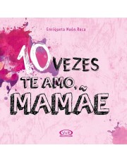10 Vezes Te Amo, Mamae