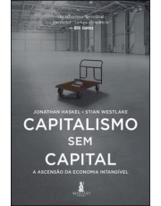 Capitalismo Sem Capital - A Ascensão Da Economia Intangivel Capitalismo Sem Capital - A Ascensão Da Economia Intangivel