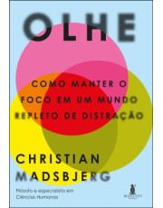 Olhe - Como Manter O Foco Em Um Mundo Repleto De Distração