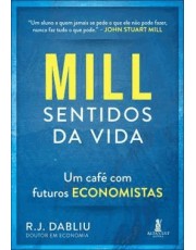 Mill Sentidos Da Vida - Um Cafe Com Futuros Economistas Mill Sentidos Da Vida - Um Cafe Com Futuros Economistas