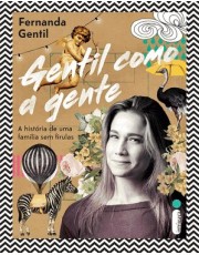 Gentil Como A Gente - A História De Uma Família Sem Firulas