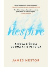 Respire - A Nova Ciência De Uma Arte Perdida