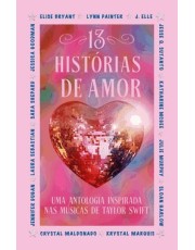 13 Histórias De Amor - Uma Antologia Inspirada Nas Músicas De Taylor Swift