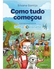 Como Tudo Comecou: A Primeira Aventura Da Turma Do Planeta