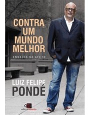 Contra Um Mundo Melhor - Ensaios Do Afeto Contra Um Mundo Melhor - Ensaios Do Afeto