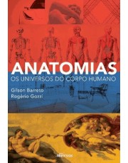 Anatomias - Os Universos Do Corpo Humano Anatomias - Os Universos Do Corpo Humano