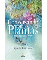 Conversando Com As Plantas - Florafluidoterapia
