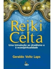 Reiki Celta - Uma Introdução Ao Druidismo E A Ecoespiritualidade Reiki Celta - Uma Introdução Ao Druidismo E A Ecoespiritualidade