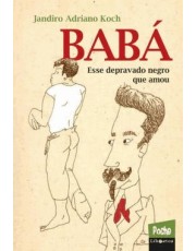 Baba - Esse Depravado Negro Que Amou Baba - Esse Depravado Negro Que Amou