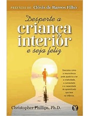 Desperte A Crianca Interior E Seja Feliz