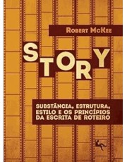 Story: Substancia, Estrutura, Estilo E Os Principios Da Escrita De Roteiro