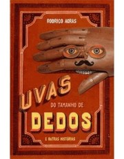 Uvas Do Tamanho De Dedos E Outras Histórias