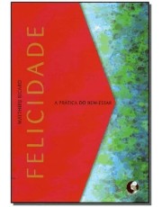 Felicidade - A Prática Do Bem Estar