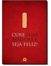 Cure Suas Magoas E Seja Feliz