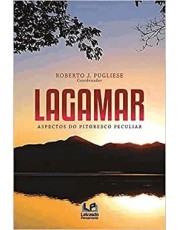 Lagamar: Aspectos Do Pitoresco Peculiar Lagamar: Aspectos Do Pitoresco Peculiar