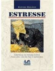 Estresse: Controle Da Tensão Diaria Para Uma Vida De Paz E Harmonia Estresse: Controle Da Tensão Diaria Para Uma Vida De Paz E Harmonia