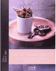Cafe Gourmand - 30 Delicias Para Saborear Com Cafe