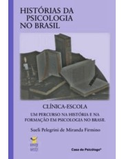 Clínica-Escola - Um Percurso Na História E Na Formação Em Psicologia No Brasil Clínica-Escola - Um Percurso Na História E Na Formação Em Psicologia No Brasil