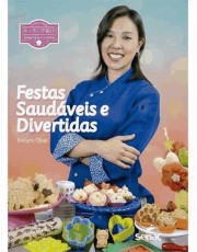 Alegria Na Cozinha Festas Saudaveis E Divertidas