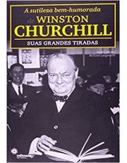 Sutileza Bem-Humorada De Winston Churchill: Suas Grandes Tiradas