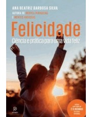 Felicidade - Ciência E Prática Para Uma Vida Feliz