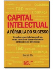 Capital Intelectual - A Formula Do Sucessoxgrandes Especialistas Mostram Como Investir No Desenvolvi