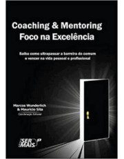 Coaching & Mentoring - Foco Na Excelenciaxsaiba Como Ultrapassar A Barreira Do Comum E Vencer Na Vid