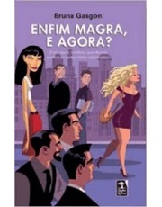 Enfim Magra, E Agora? - Para Você, Mulher, Que Deseja Conhecer Outra Visão Sobre Peso.